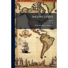 (영문도서)Indian Traits: Being Sketches Of The Manners Customs And Character Of The Nort... Paperback, Nabu Press, English, 9781179365152