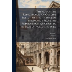 (영문도서)The age of the Renaissance an Outline Sketch of the History of the Papacy From... Paperback, Nabu Press, English, 9781177412261