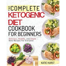 (영문도서) Ketogenic Diet for Beginners: The Complete Keto Diet Cookbook for Beginners Del... Paperback, Independently Published, English, 9781723764516