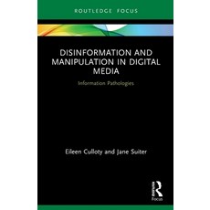 (영문도서) Disinformation and Manipulation in Digital Media: Information Pathologies Paperback, Routledge, English, 9780367515256