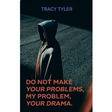 (영문도서)Do Not Make Your Problems My Problem Your Drama Paperback, Spines, English, 9798902225119 Spines, English, 9798902225119