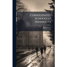 (영문도서)Consolidated Schools in Minnesota Hardcover, Hutson Street Press, English, 9781024150384