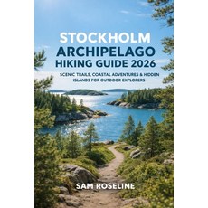(外文書)Stockholm Archipelago Hiking Guide 2026: Scenic Trails Coastal Adventures & Hidd... Paperback, Independently Published, English