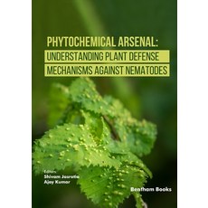 (영문도서)Phytochemical Arsenal: Understanding Plant Defense Mechanisms Against Nematodes Paperback, Bentham Science Publishers, English, 9789815322699