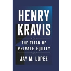 (영문도서) Henry Kravis: The Titan Of Private Equity Paperback, Independently Published, English, 9798302215383