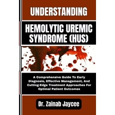 (영문도서)Understanding Hemolytic Uremic Syndrome (Hus): A Comprehensive Guide To Early Di... Paperback, Independently Published, English, 9798289918697