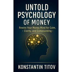 (영문도서)Untold Psychology of Money: Rewire Your Money Mind for Calm Clarity and Compou... Paperback, Independently Published, English, 9798270906771
