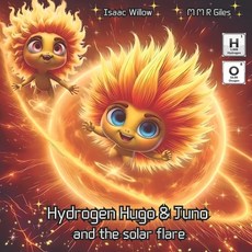 (영문도서)Hydrogen Hugo & Juno and the solar flare - Series of educational children books... Paperback, Independently Published, English, 9798242070233