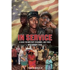 (영문도서) In Service: A Guide for Military Personnel and Those Who Support Them Paperback, McGilligan Publishing, English, 9781965560143