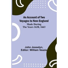 (영문도서) An Account of Two Voyages to New-England Made During the Years 1638 1663 Paperback, Alpha Edition, English, 9789362994677