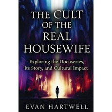 (영문도서)The Cult of the Real Housewife: Exploring the Docuseries Its Story and Cultura... Paperback, Independently Published, English, 9798279193974