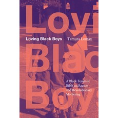 (영문도서)Loving Black Boys: A Black Feminist Bible on Racism and Revolutionary Mothering Paperback, Duke University Press, English, 9781478038702