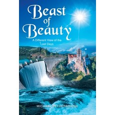 (영문도서) Beast of Beauty: A Different View of the Last Days Paperback, Fulton Books, English, 9798889826231