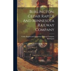 (영문도서) Burlington Cedar Rapids And Minnesota Railway Company Hardcover, Legare Street Press, English, 9781019476857