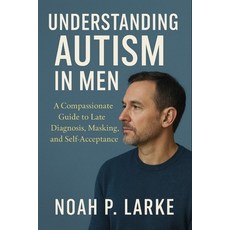 (英文圖書)Understanding Autism in Men: A Compassionate Guide to Late Diagnosis Masking a... 平裝版, Independently Published, 英文