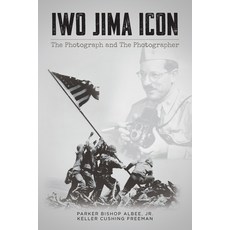 (영문도서)Iwo Jima Icon: The Photograph and The Photographer Paperback, Palmetto Publishing, English, 9798822927926