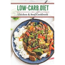 (영문도서) Low-Carb Diet: Chicken & Beef Cookbook: Nutritious Diet Paperback, Independently Published, English, 9798478847937