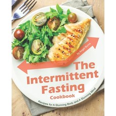 The Intermittent Fasting Cookbook: Recipes for A Stunning Body and A Stunning Mind Paperback, Independently Published, English, 9798570676749