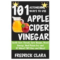 101 Astonishing Ways to Use Apple Cider Paperback, Lulu.com, English, 9781716651151