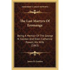 (영문도서) The Last Martyrs Of Eromanga: Being A Memoir Of The George N. Gordon And Ellen... Paperback, Kessinger Publishing, English, 9781165542239