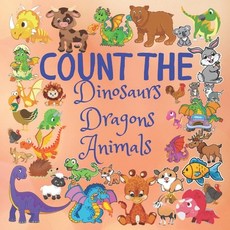 Count the Dinosaurs Dragons Animals: A First Counting Book for Toddlers A Fun Picture Puzzle Book f... Paperback, Independently Published, English, 9798646383083