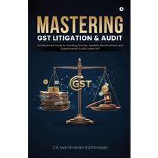 (영문도서)Mastering Gst Litigation and Audit: An Advanced Guide to Handling Notices Appea... Paperback, Notion Press, English, 9798900543277