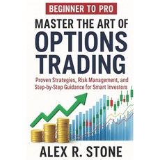 (영문도서)Beginner to Pro Master the Art of Options Trading: Proven Strategies Risk Manag... Paperback, Independently Published, English, 9798286085705