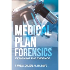 (영문도서) Medical Plan Forensics: Examining the Evidence Paperback, Xlibris Us, English, 9798369419885