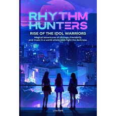(外文書)Rhythm Hunters: Rise of the Idol Warriors Magical adventures of courage friendsh... Paperback, Independently Published, English