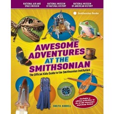 (영문도서) Awesome Adventures at the Smithsonian: The Official Kids Guide to the Smithsonian Institution Paperback, Smithsonian Books, English, 9781588343499