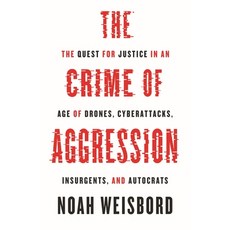 (영문도서) The Crime of Aggression: The Quest for Justice in an Age of Drones Cyberattack... Paperback, Princeton University Press, English, 9780691270777