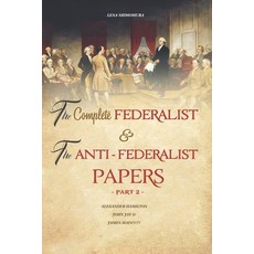 The Complete Federalist and The Anti-Federalist Papers: The Articles of Confederation The Constitut... Paperback, Independently Published, English, 9798550744918