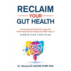 Reclaim Your Gut Health: An Autoimmune Protocol For Leaky Gut Inflammatory Bowel Disease And SIBO U... Paperback, Independently Published, English, 9798572903072