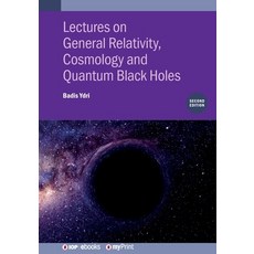 (영문도서)Lectures on General Relativity Cosmology and Quantum Black Holes (Second Edition) Paperback, Institute of Physics Publis..., English, 9780750358255