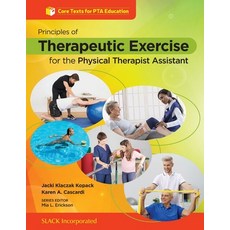 (영문도서) Principles of Therapeutic Exercise for the Physical Therapist Assistant Paperback, Slack, English, 9781630913533