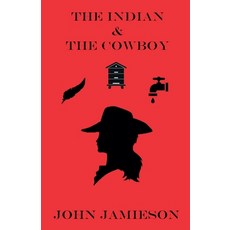 (영문도서) The Indian and The Cowboy Paperback, John Jamieson, English, 9798224934645