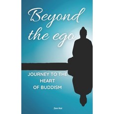 (영문도서) Beyond the Ego: Journey to the Heart of Buddism Paperback, Independently Published, English, 9798310576889