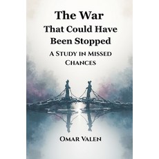 (영문도서)The War That Could Have Been Stopped: A Study in Missed Chances Paperback, Vij Books, English, 9789347436062 Vij Books, English, 9789347436062