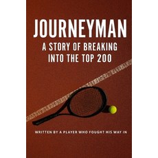 (영문도서)Journeyman: A Story of Breaking Into the Top 200 Paperback, Independently Published, English, 9798241288608