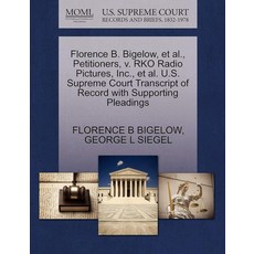 Florence B. Bigelow et al. Petitioners v. RKO Radio Pictures Inc. al. U.S. Supreme Court Tran, Florence B. Bigelow, et al., P