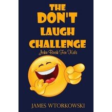 The Don't Laugh Challenge: Joke Book For Kids Paperback, Independently Published