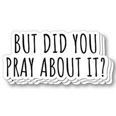 (3개) But Did You Pray About It 기독교 스티커 - 방수 비닐 기도 알림 데칼 책 노트북 텀블러 휴대폰 물병 저널용 여성 및 청소년을 위한 영감을 주는 신