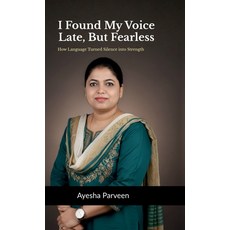 (영문도서)I Found My Voice-Late But Fearless: How Language Turned Silence into Strength Hardcover, Notion Press, English, 9798902692447