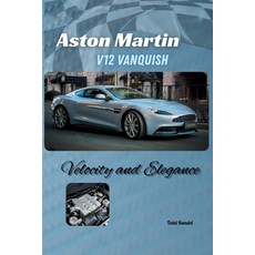 (영문도서)Aston Martin V12 Vanquish: Velocity and Elegance Paperback, Independently Published, English, 9798297812437