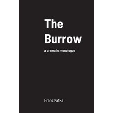 (영문도서) The Burrow: a dramatic monologue Paperback, Lulu.com, English, 9781716162855