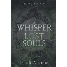 (영문도서)A Whisper of Lost Souls Paperback, Danielle A. Lincoln, English, 9781069523631
