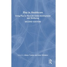 (英文圖書)Play in Healthcare: Using Play to Promote Child Development and Wellbeing 精裝版, Routledge, 英文