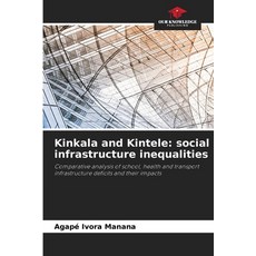 (영문도서)Kinkala and Kintele: social infrastructure inequalities Paperback, Our Knowledge Publishing, English, 9786209818035 Our Knowledge Publishing, English, 9786209818035