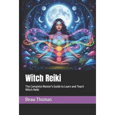 (영문도서)Witch Reiki: The Complete Master's Guide to Learn and Teach Witch Reiki Paperback, Independently Published, English, 9798268702668