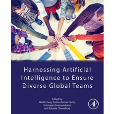 (영문도서)Harnessing Artificial Intelligence to Ensure Diverse Global Teams Paperback, Academic Press, English, 9780443341359 Academic Press, English, 9780443341359